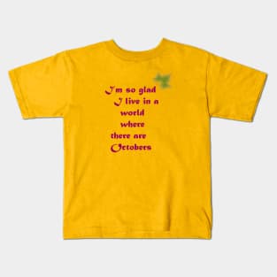 I'm So Gald I Live In a world where there are Octobers Kids T-Shirt